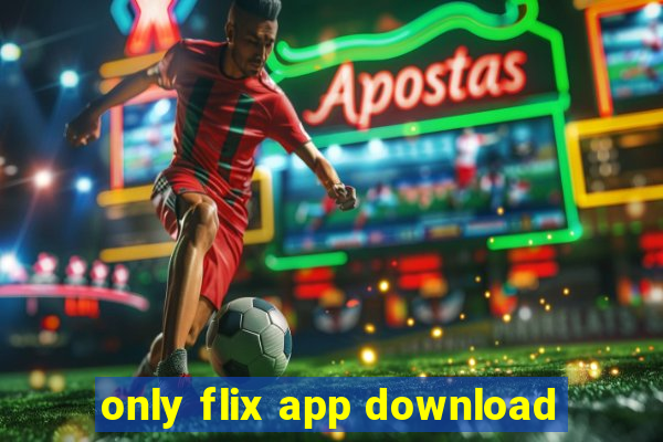 only flix app download